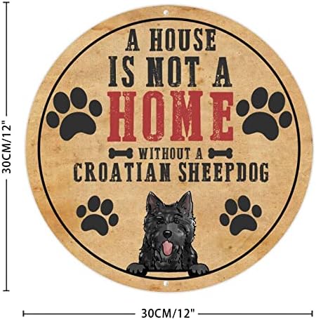 Vicces Kutya Fém Tábla Emléktábla, Egy Ház Nem Otthon, Anélkül, hogy Egy horvát Juhászkutya Kör Kutya Üdvözlő Táblát, A Kutyája azt