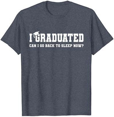 Ballagási Ajándékok Végeztem Visszamehetek Aludni Grad T-Shirt