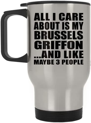 Designsify Csak Az Érdekel, hogy A Brüsszeli Griffon, Ezüst Utazási Bögre 14oz Rozsdamentes Acél Szigetelt Dobon, Ajándékok Születésnapi